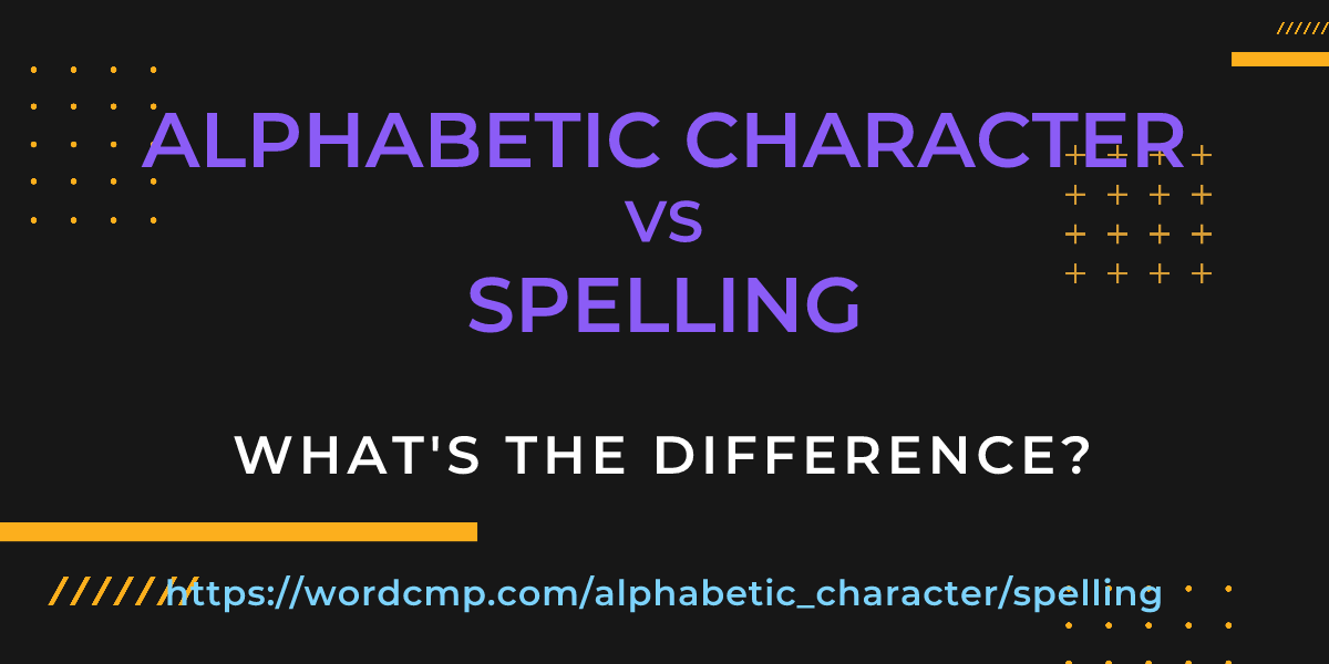 Difference between alphabetic character and spelling