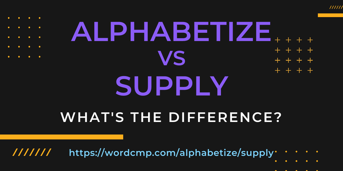 Difference between alphabetize and supply