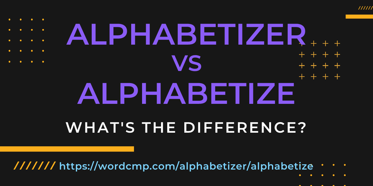 Difference between alphabetizer and alphabetize