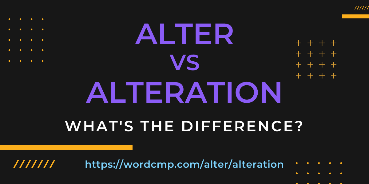 Difference between alter and alteration