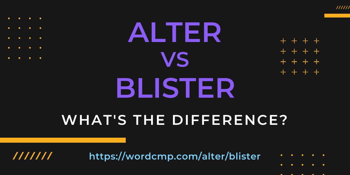 Difference between alter and blister