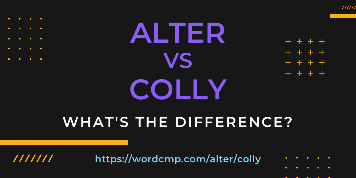 Difference between alter and colly