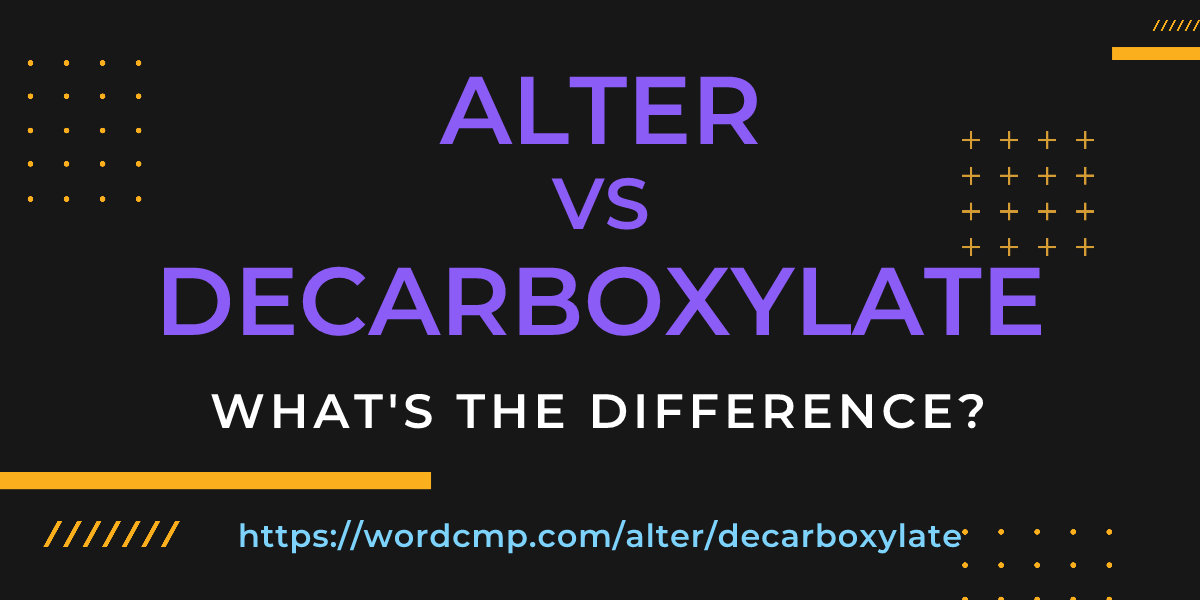 Difference between alter and decarboxylate