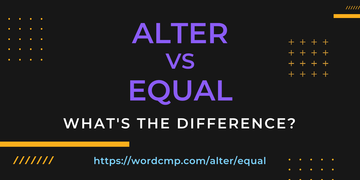 Difference between alter and equal