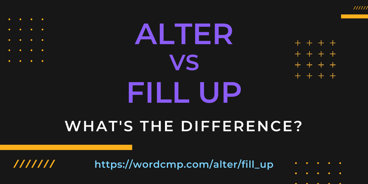 Difference between alter and fill up