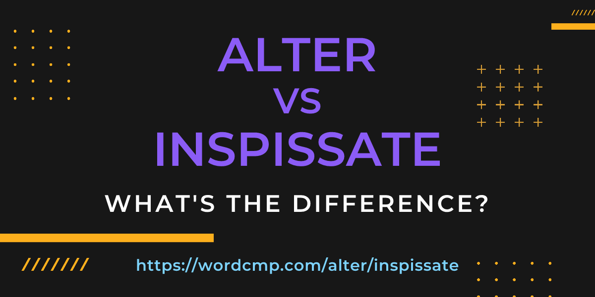 Difference between alter and inspissate