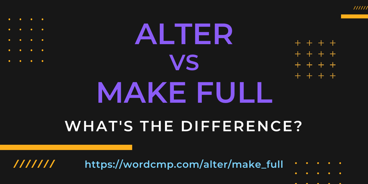 Difference between alter and make full