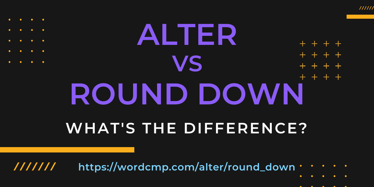 Difference between alter and round down