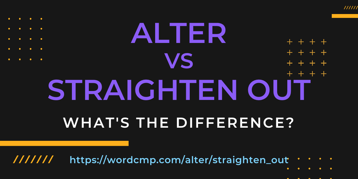 Difference between alter and straighten out