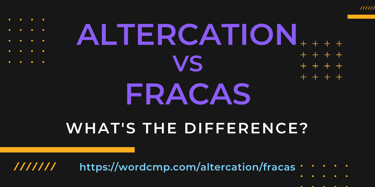 Difference between altercation and fracas