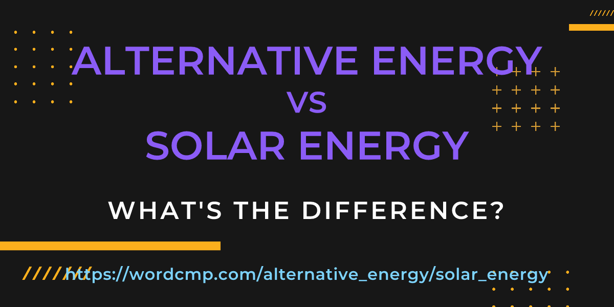Difference between alternative energy and solar energy