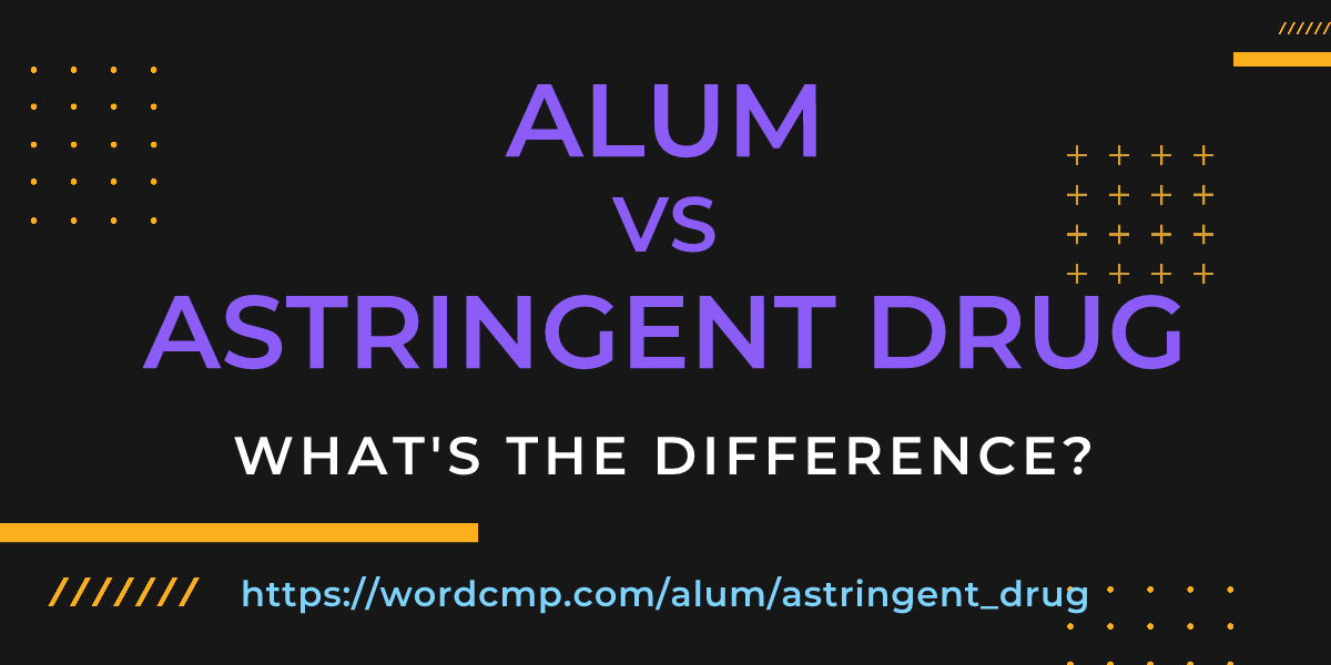 Difference between alum and astringent drug