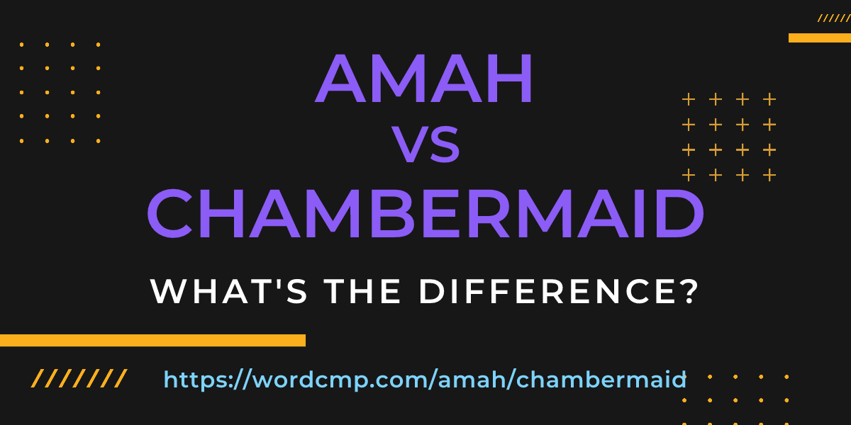 Difference between amah and chambermaid