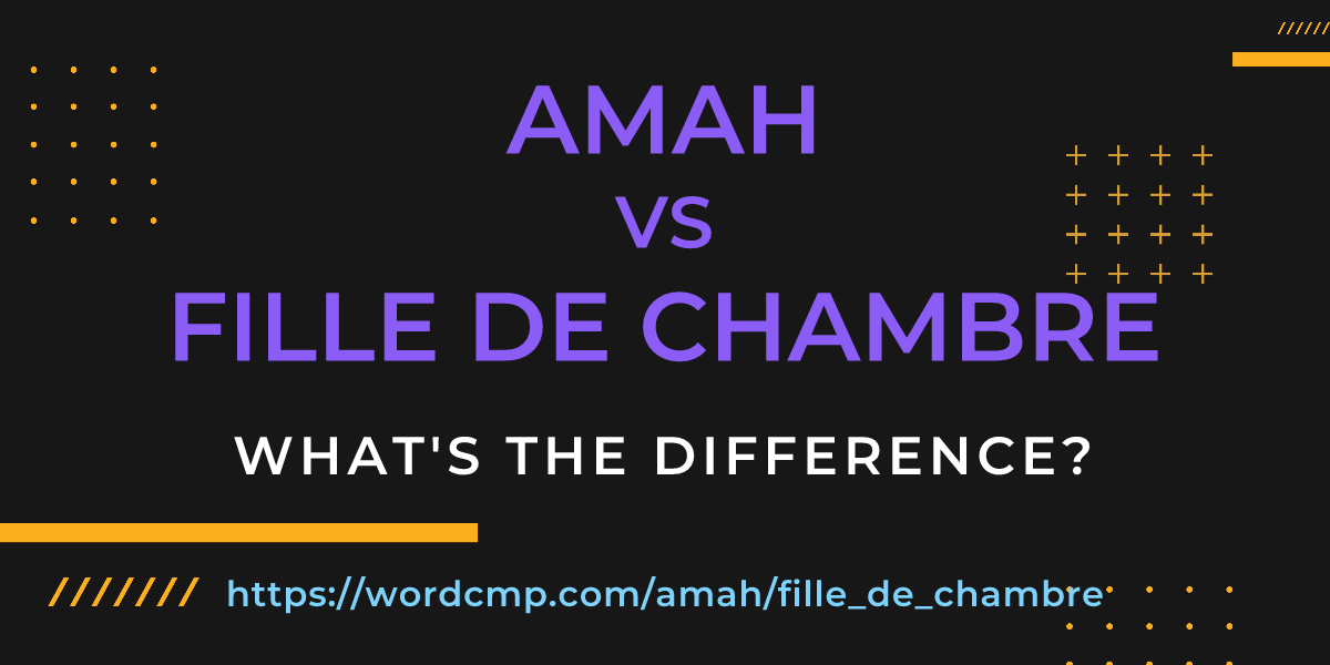 Difference between amah and fille de chambre