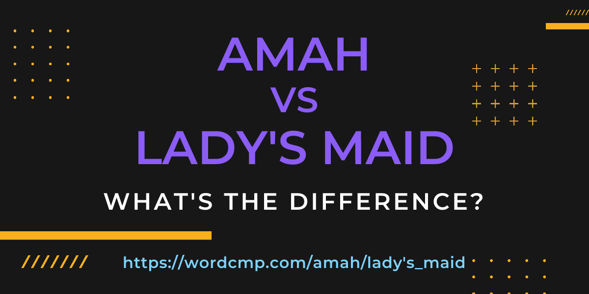 Difference between amah and lady's maid
