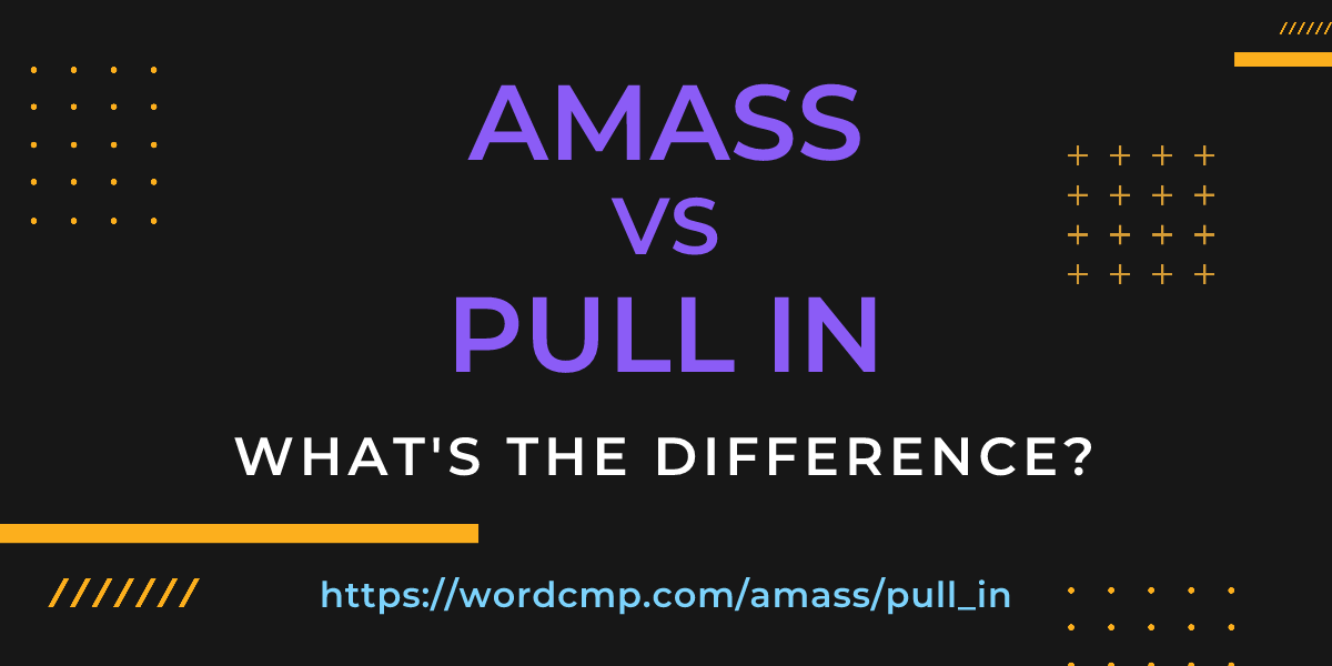 Difference between amass and pull in
