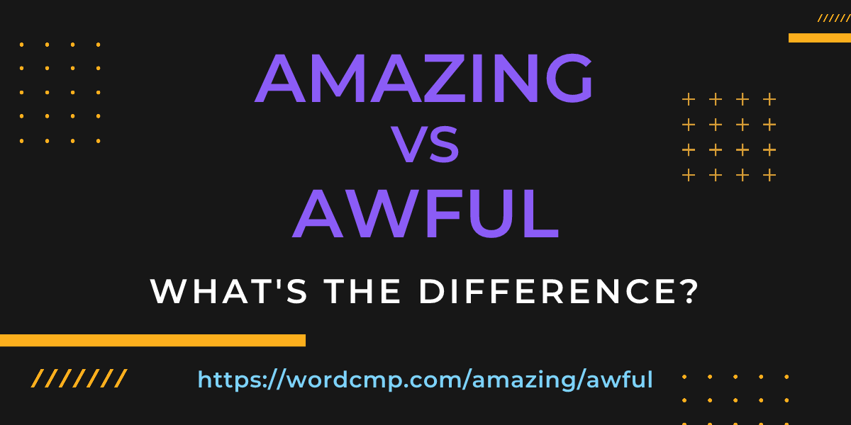 Difference between amazing and awful