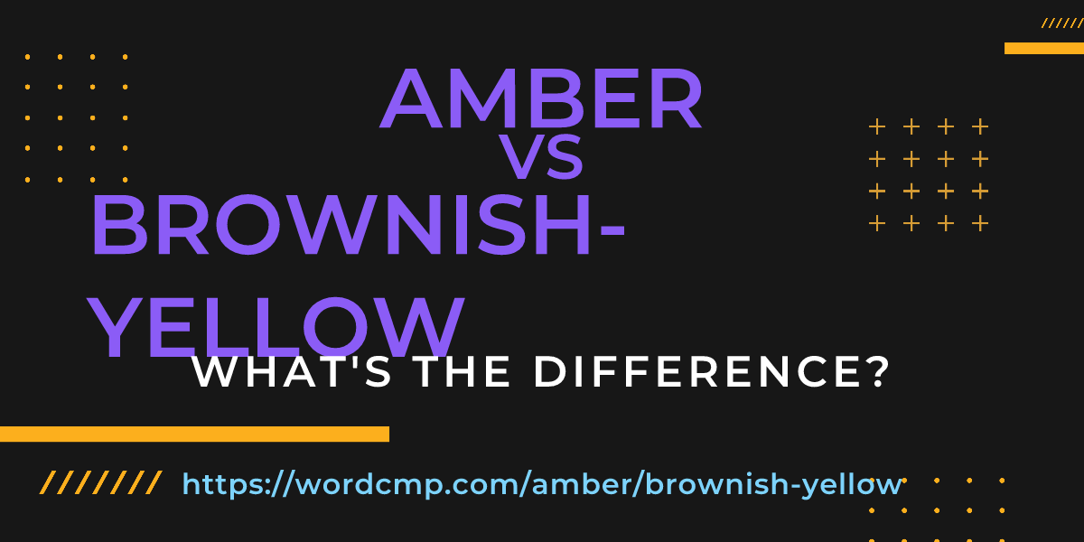 Difference between amber and brownish-yellow