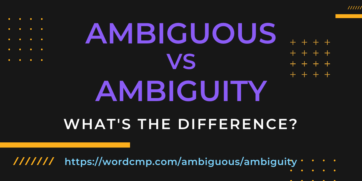 Difference between ambiguous and ambiguity