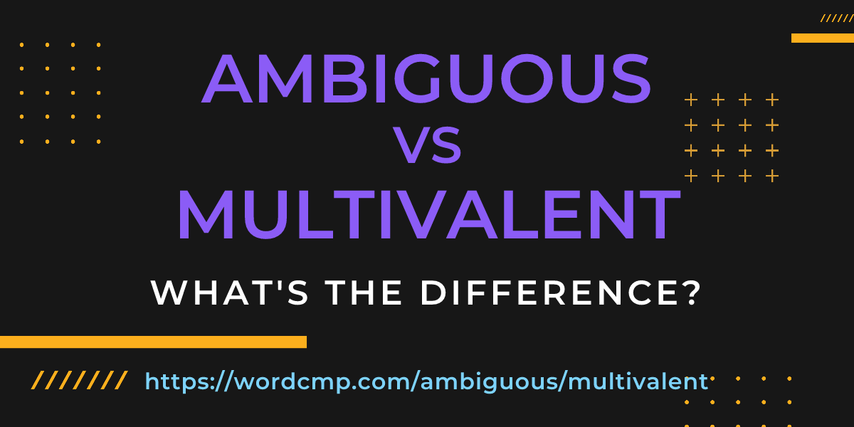 Difference between ambiguous and multivalent