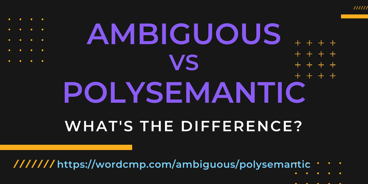 Difference between ambiguous and polysemantic
