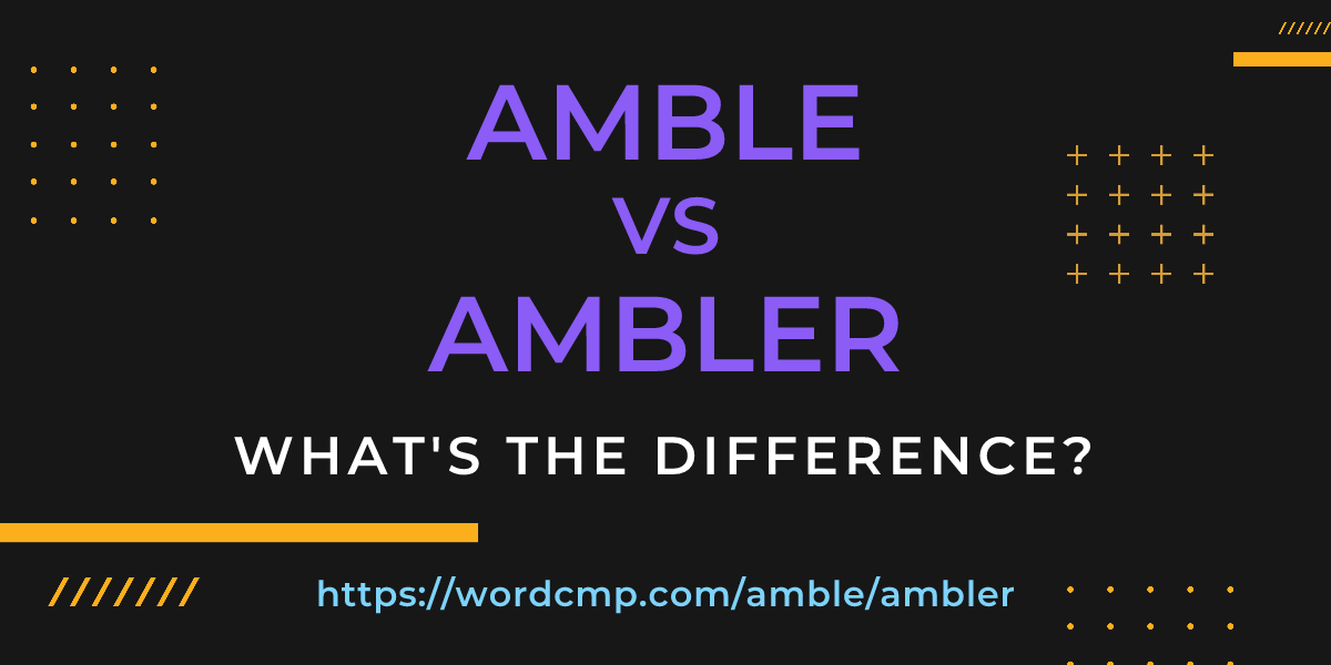 Difference between amble and ambler