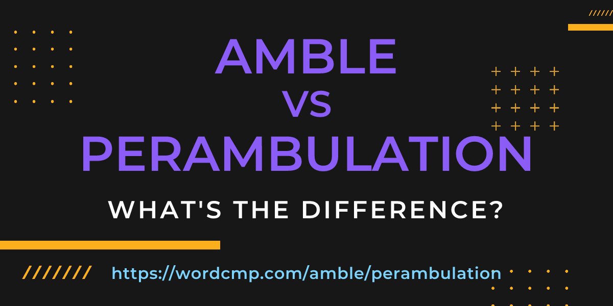 Difference between amble and perambulation