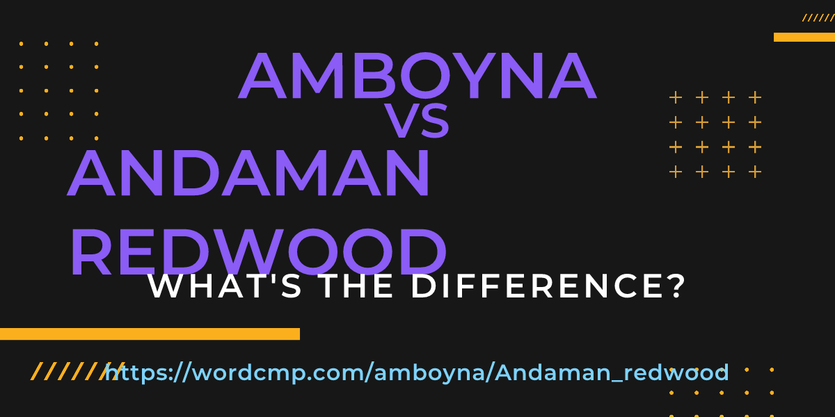 Difference between amboyna and Andaman redwood