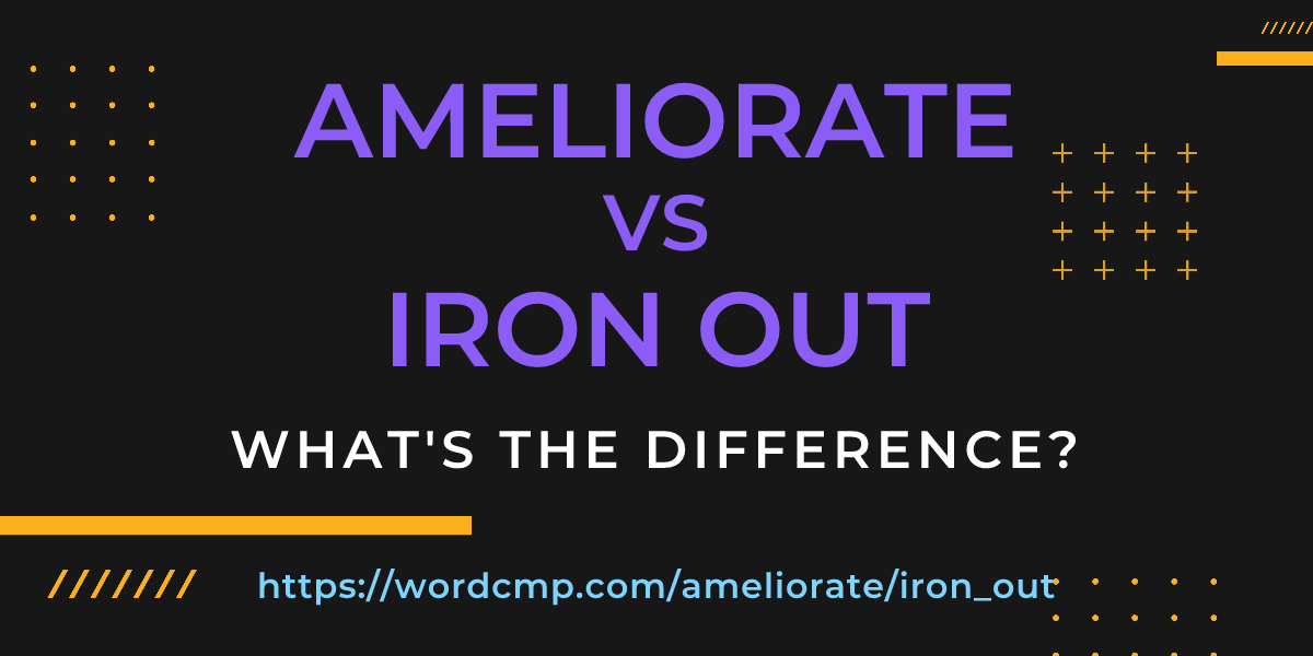 Difference between ameliorate and iron out