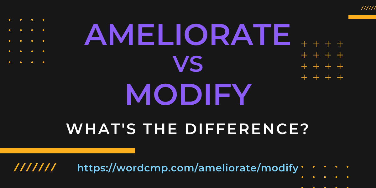 Difference between ameliorate and modify