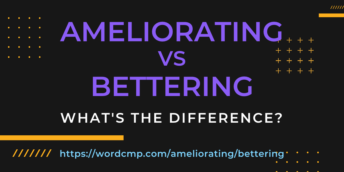 Difference between ameliorating and bettering
