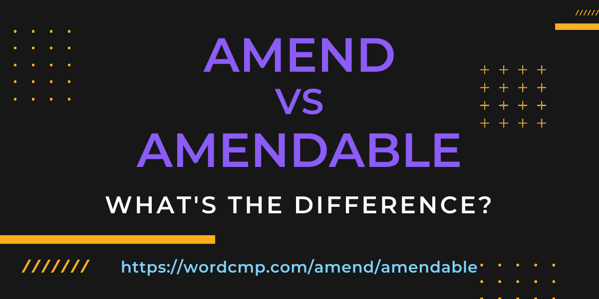 Difference between amend and amendable