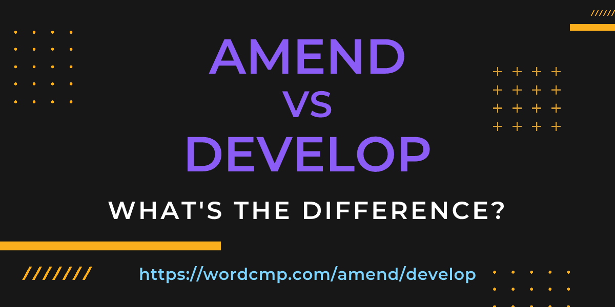 Difference between amend and develop