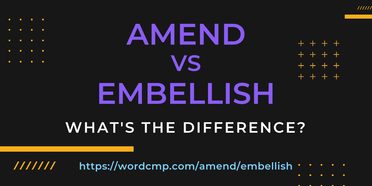 Difference between amend and embellish