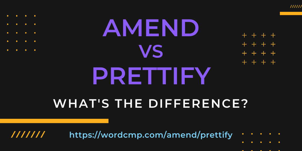 Difference between amend and prettify