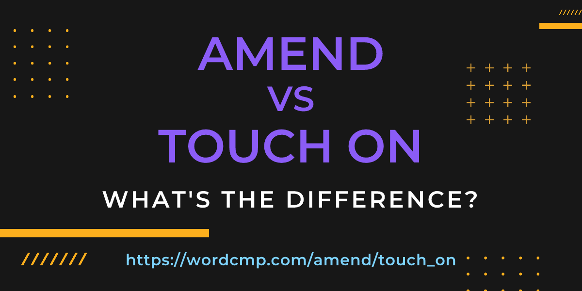 Difference between amend and touch on