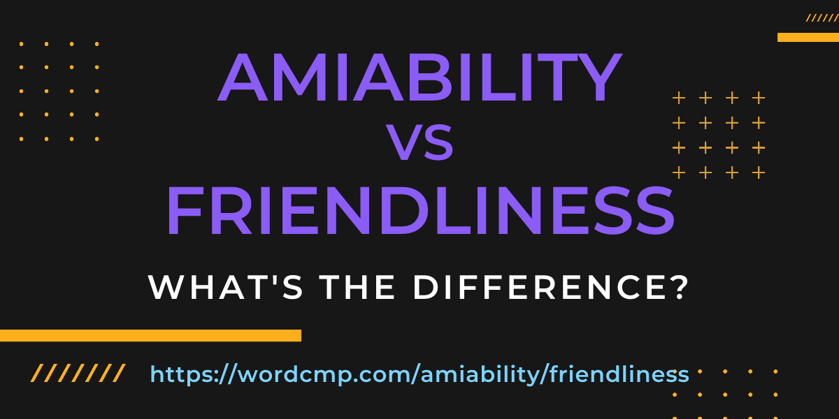 Difference between amiability and friendliness