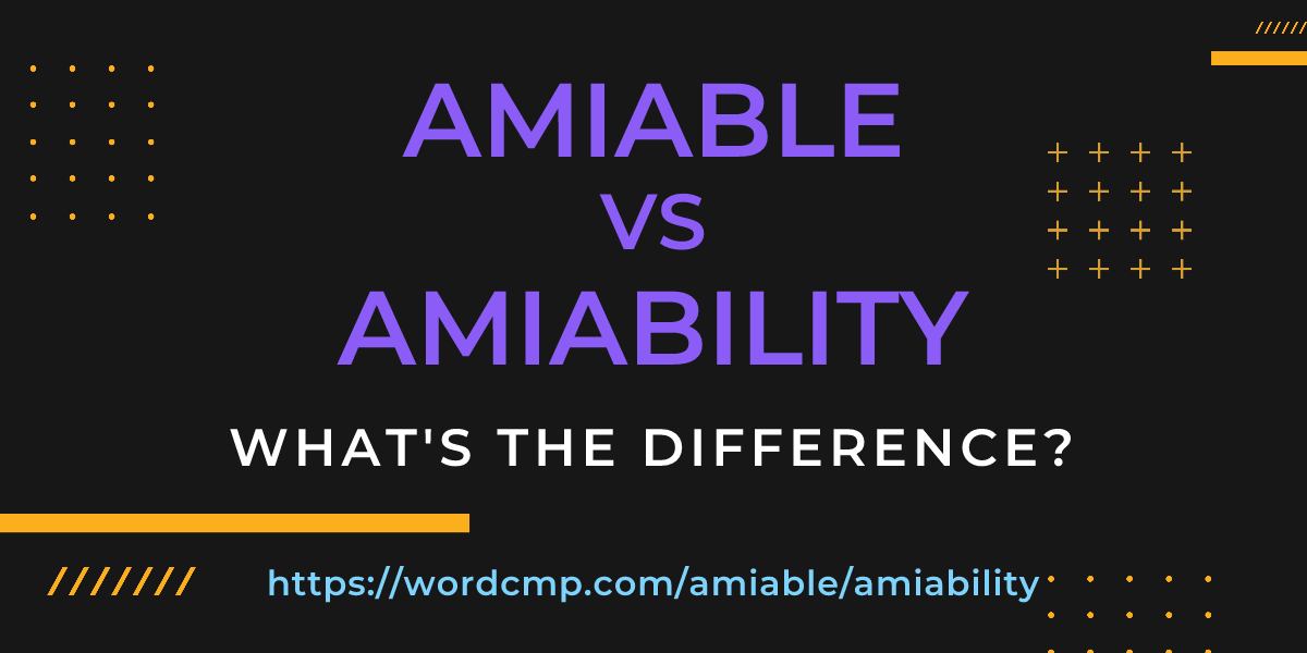 Difference between amiable and amiability