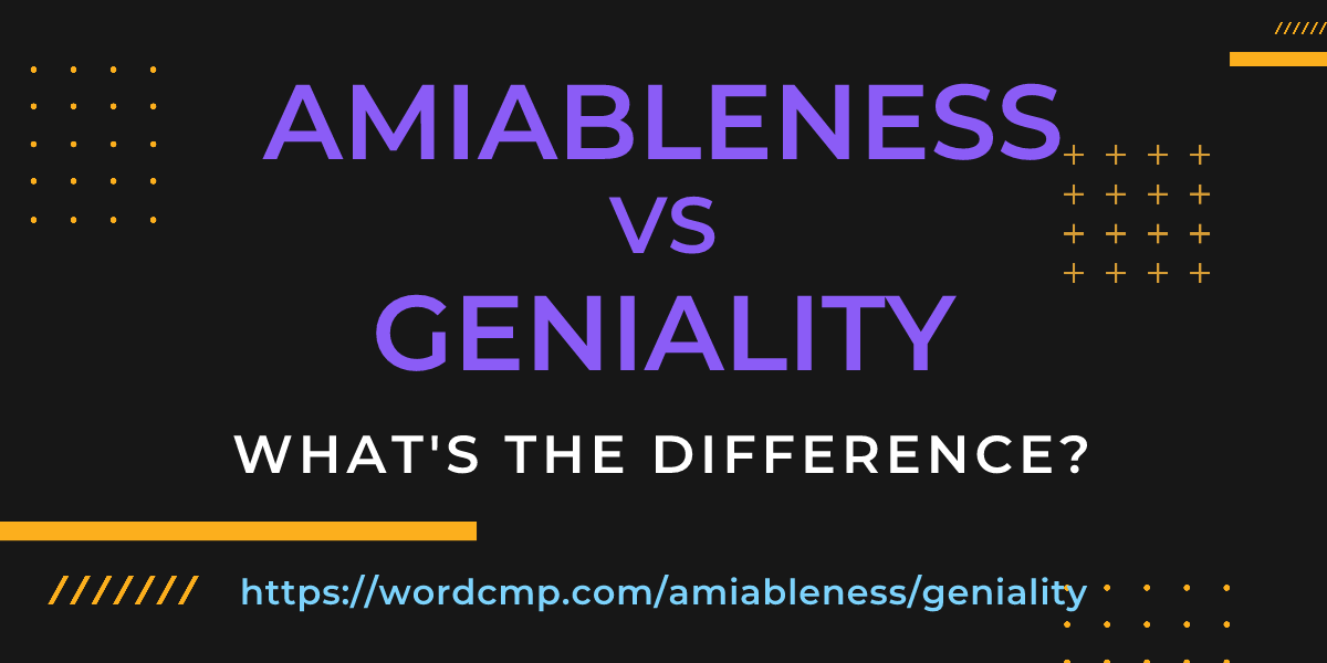 Difference between amiableness and geniality