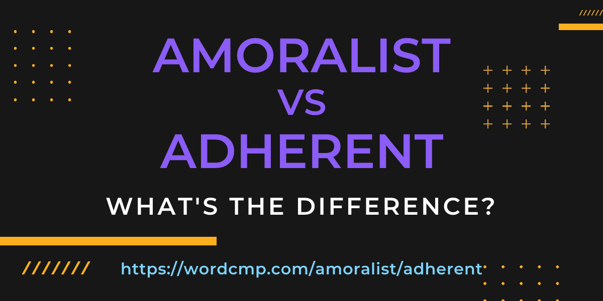 Difference between amoralist and adherent