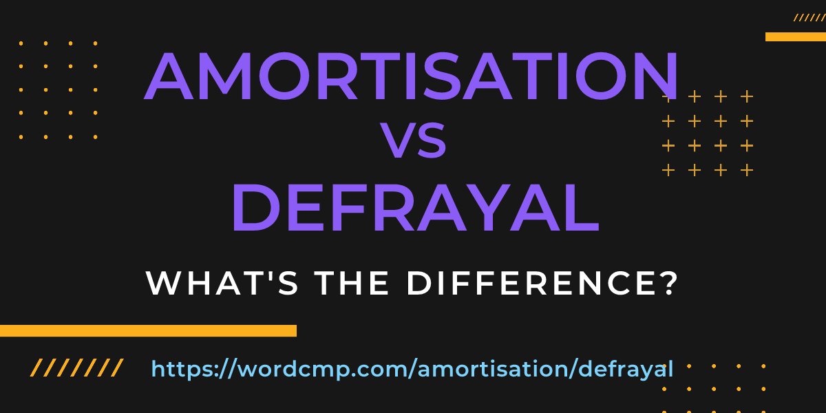 Difference between amortisation and defrayal