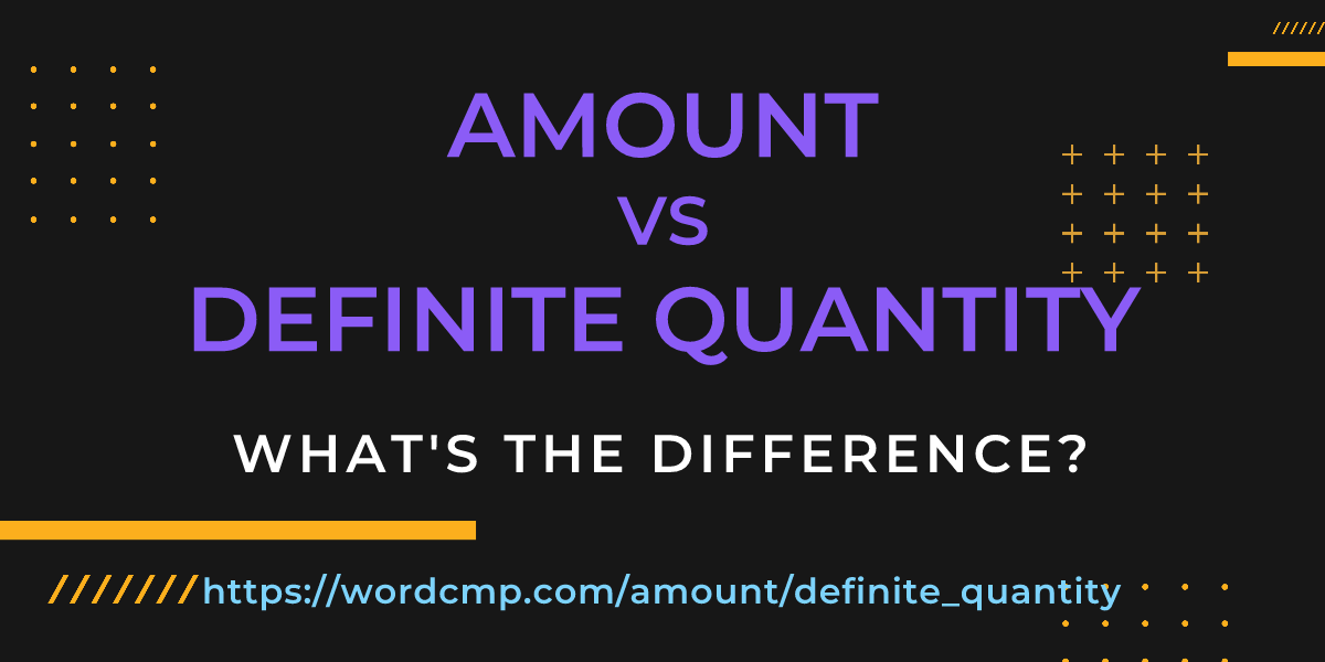 Difference between amount and definite quantity