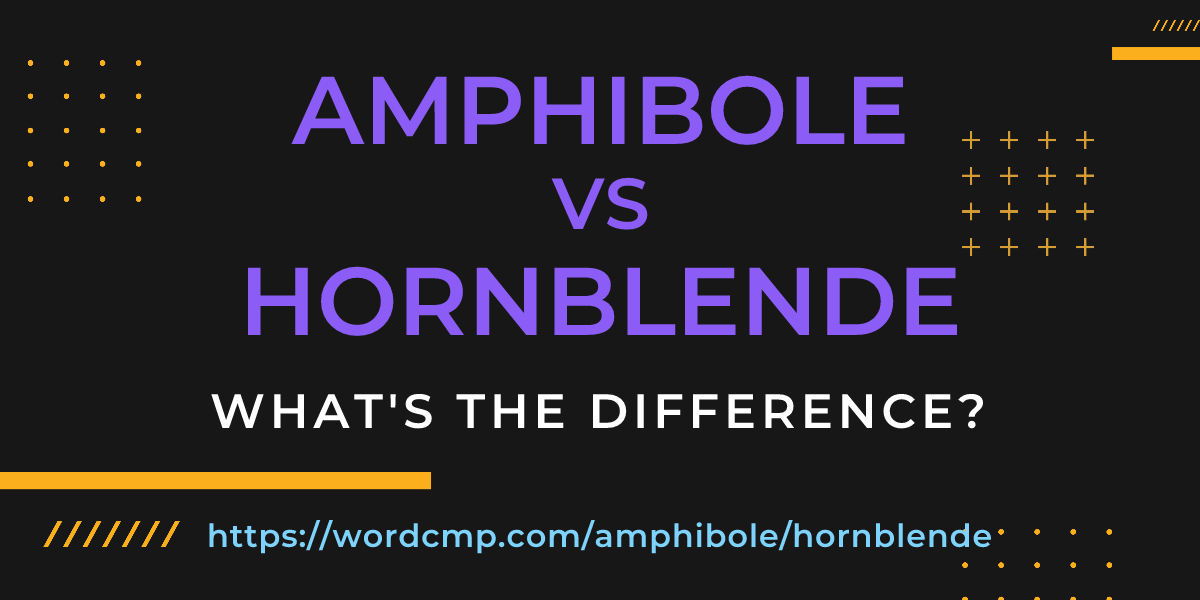 Difference between amphibole and hornblende
