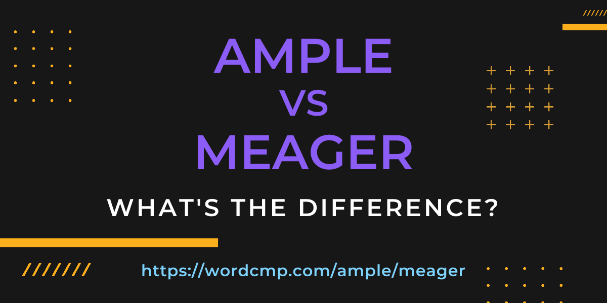 Difference between ample and meager