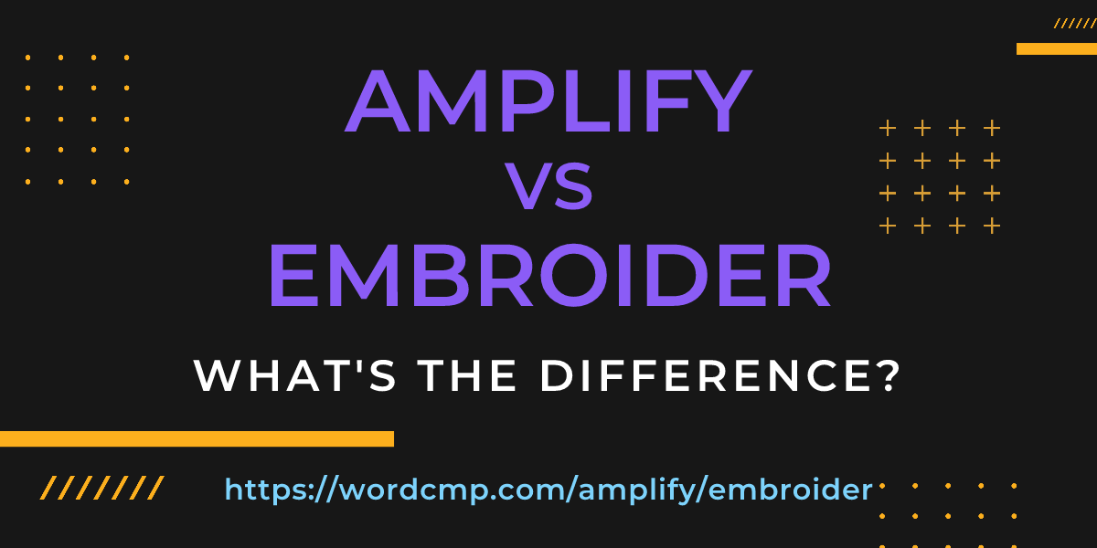 Difference between amplify and embroider