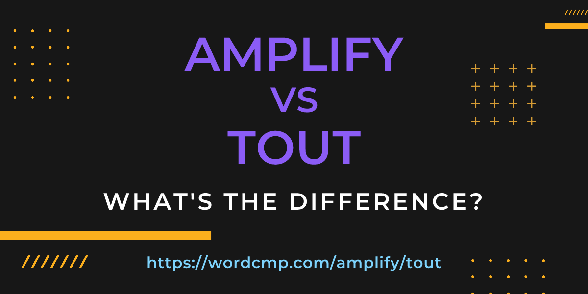 Difference between amplify and tout