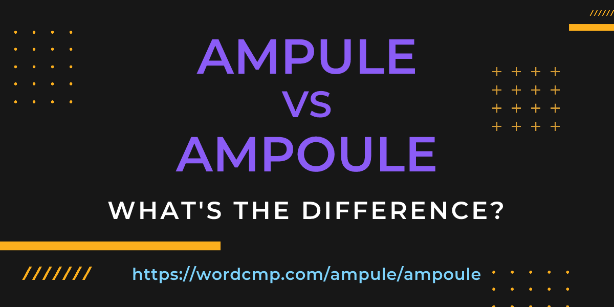 Difference between ampule and ampoule
