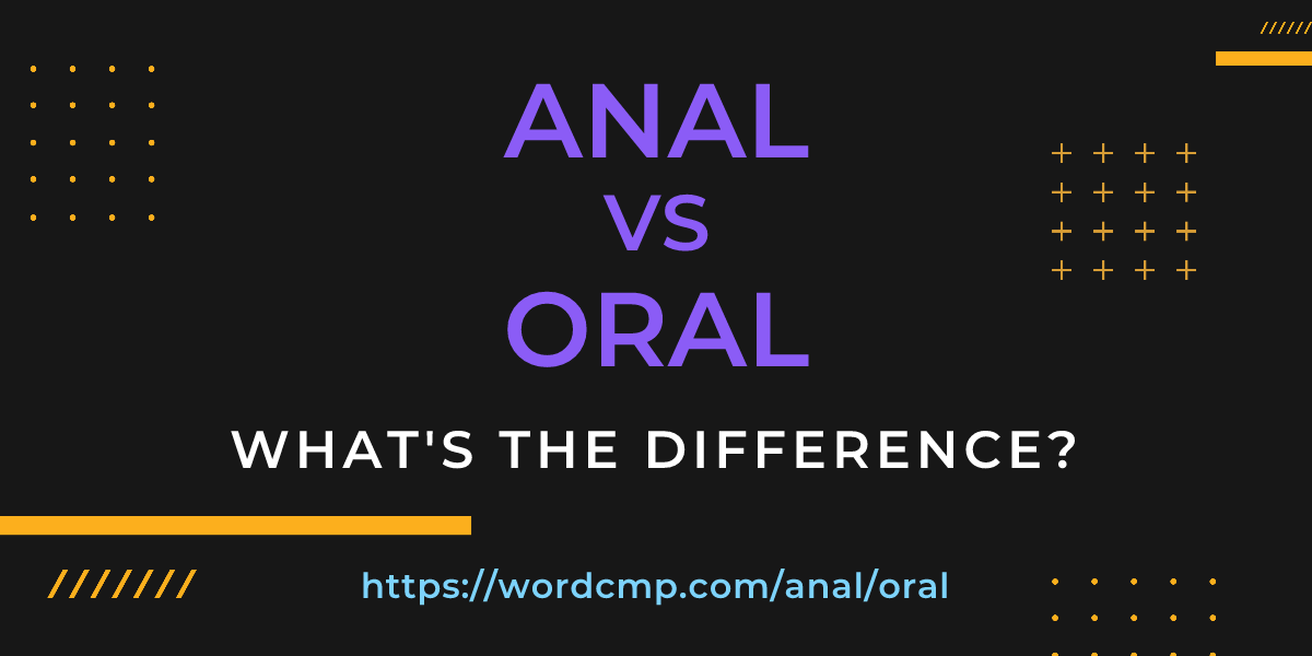 Difference between anal and oral