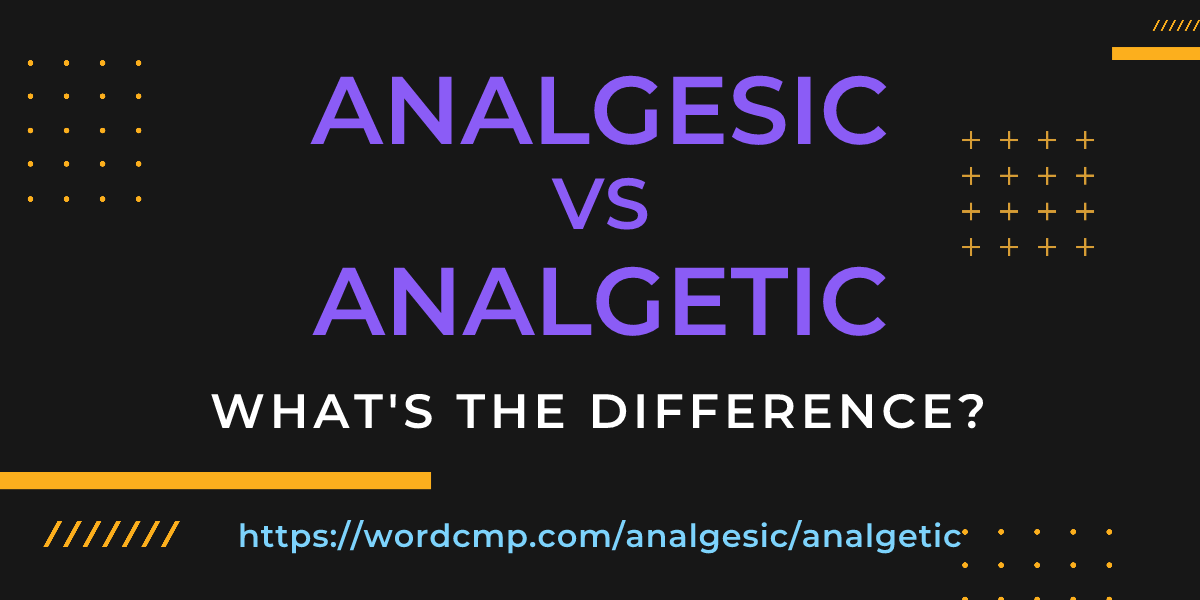 Difference between analgesic and analgetic