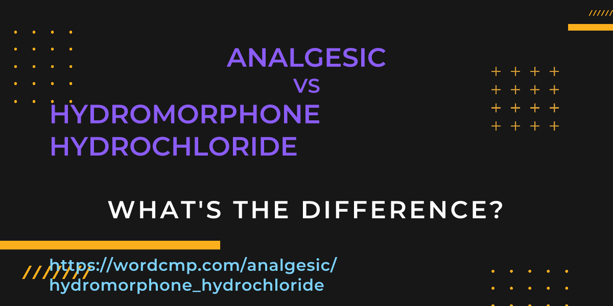 Difference between analgesic and hydromorphone hydrochloride